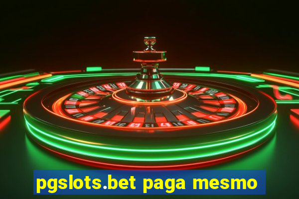 pgslots.bet paga mesmo